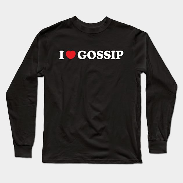 Y2K Funny Slogan I Love Gossip Long Sleeve T-Shirt by Sociartist